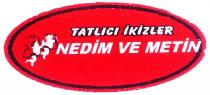 tatlıcı ikizler nedim ve metin