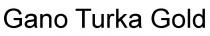 gano turka gold