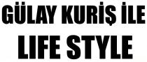 gülay kuriş ile life style