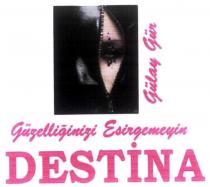 destina gülay gür güzelliğinizi esirgemeyin