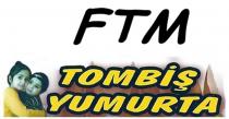 ftm tombiş yumurta