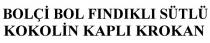 bolçi bol fındıklı sütlü kokolin kaplı krokan