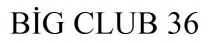 big club 36