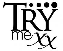 try me xx