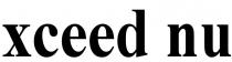 xceed nu
