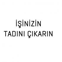 işinizin tadını çıkarın