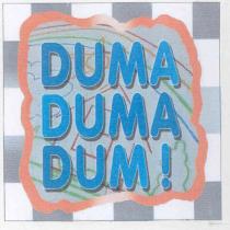 duma duma dum!