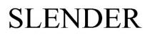 slender