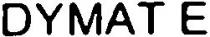 DYMAT E