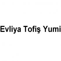 evliya tofiş yumi