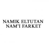 namik eltutan nam'i farket