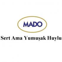 mado sert ama yumuşak huylu