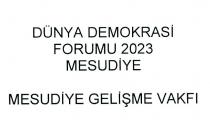dünya demokrasi forumu 2023 mesudiye mesudiye gelişme vakfı