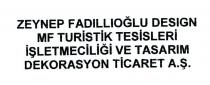zeynep fadılloğlu desıgn mf turistik tesisleri işletmeciliği ve tasarım dekorasyon ticaret a.ş.