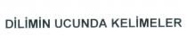 dilimin ucunda kelimeler