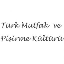 türk mutfak ve pişirme kültürü