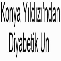 konya yıldızı'ndan diyabetik un