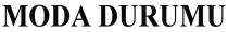 moda durumu