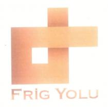 frig yolu