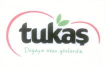 tukaş doğaya özen gösterdik