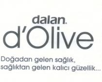 dalan d'olive doğadan gelen sağlık, sağlıktan gelen kalıcı güzellik.