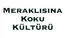 meraklısına koku kültürü