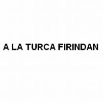 a la turca firindan
