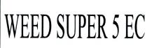 weed super 5 ec