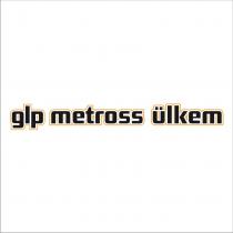 glp metross ülkem