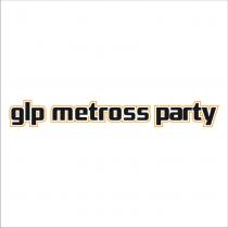 glp metross party