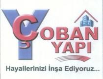çoban yapı hayallerinizi inşa ediyoruz.