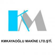 km kmkayaoğlu makine ltd. şti.