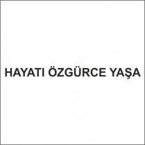 hayatı özgürce yaşa
