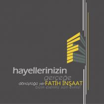 hayallerinizin gerçeğe dönüştüğü yer FATİH İNŞAAT bizim eserimiz sizin eviniz!