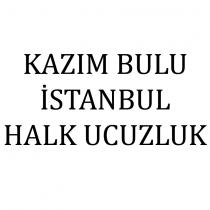 KAZIM BULU İSTANBUL HALK UCUZLUK