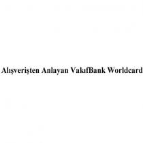 alışverişten anlayan vakıfbank worldcard