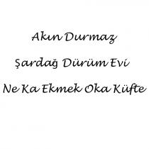 akın durmaz şardağ dürüm evi ne ka ekmek oka küfte