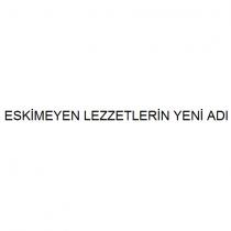 eskimeyen lezzetlerin yeni adı
