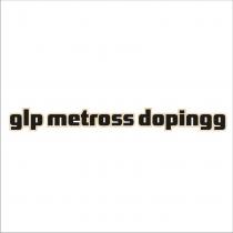 glp metross dopingg
