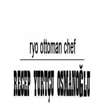 ryo ottoman chef recep yurtçu osmanoğlu