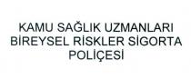 kamu sağlık uzmanları bireysel riskler sigorta poliçesi