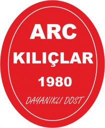 arc kiliçlar 1980 dayanikli dost