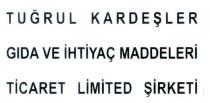 tuğrul kardeşler gıda ve ihtiya. maddeleri ticaret limited şirketi