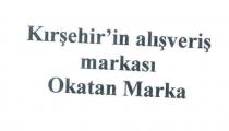 kırşehir'in alışveriş markası okatan marka