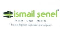 ismail şenel inşaat-doğa-makina yarının doğasını bugünden inşaa ediyoruz