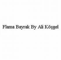 flama bayrak by ali köşgel