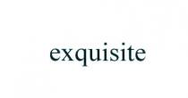 exquisite