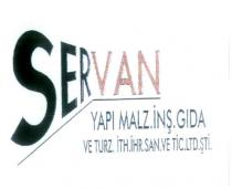 servan yapı malz. inş. gıda ve turz. ith.ihr. san. ve tic. ltd. şti.