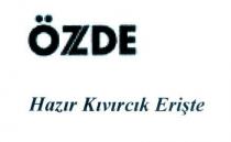 özde hazır kıvırcık erişte