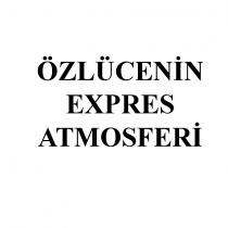 özlücenin expres atmosferi